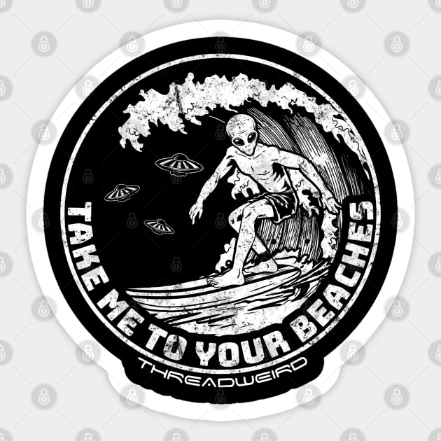 Take Me To Your Beaches Surfing Alien Sticker by ThreadWeird Apparel Company